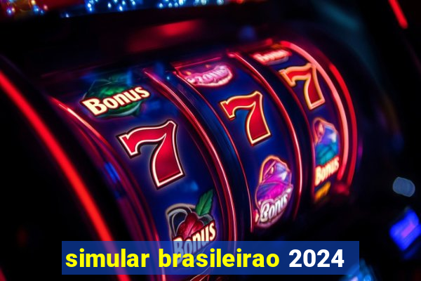 simular brasileirao 2024